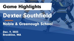 Dexter Southfield  vs Noble & Greenough School Game Highlights - Dec. 9, 2023