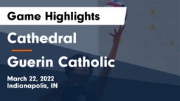 Cathedral  vs Guerin Catholic  Game Highlights - March 22, 2022