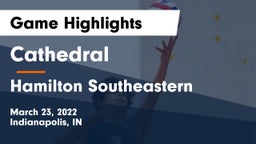 Cathedral  vs Hamilton Southeastern  Game Highlights - March 23, 2022