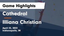 Cathedral  vs Illiana Christian   Game Highlights - April 23, 2022