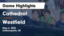 Cathedral  vs Westfield  Game Highlights - May 6, 2023