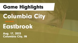 Columbia City  vs Eastbrook Game Highlights - Aug. 17, 2023