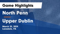 North Penn  vs Upper Dublin  Game Highlights - March 25, 2024