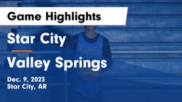 Star City  vs Valley Springs  Game Highlights - Dec. 9, 2023