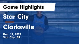 Star City  vs Clarksville  Game Highlights - Dec. 12, 2023