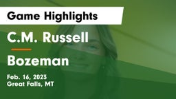 C.M. Russell  vs Bozeman  Game Highlights - Feb. 16, 2023