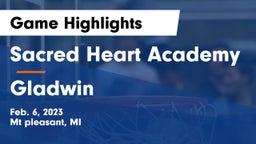 Sacred Heart Academy vs Gladwin  Game Highlights - Feb. 6, 2023