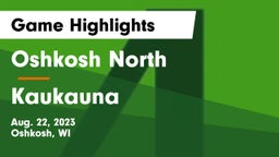 Oshkosh North  vs Kaukauna  Game Highlights - Aug. 22, 2023
