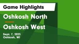 Oshkosh North  vs Oshkosh West  Game Highlights - Sept. 7, 2023