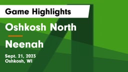Oshkosh North  vs Neenah  Game Highlights - Sept. 21, 2023
