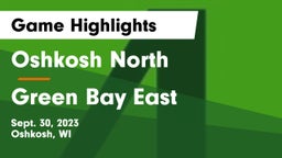 Oshkosh North  vs Green Bay East  Game Highlights - Sept. 30, 2023