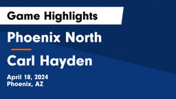 Phoenix North  vs Carl Hayden  Game Highlights - April 18, 2024