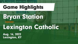 Bryan Station  vs Lexington Catholic  Game Highlights - Aug. 16, 2022