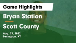 Bryan Station  vs Scott County  Game Highlights - Aug. 23, 2022