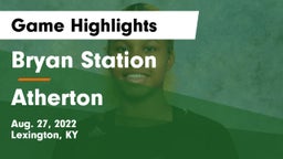 Bryan Station  vs Atherton  Game Highlights - Aug. 27, 2022