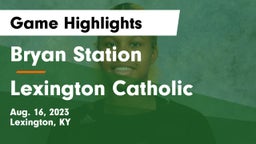 Bryan Station  vs Lexington Catholic  Game Highlights - Aug. 16, 2023