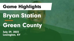 Bryan Station  vs Green County  Game Highlights - July 29, 2023