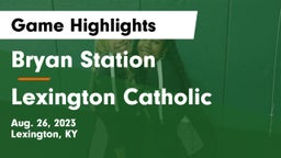 Bryan Station  vs Lexington Catholic  Game Highlights - Aug. 26, 2023