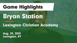Bryan Station  vs Lexington Christian Academy Game Highlights - Aug. 29, 2023