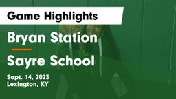 Bryan Station  vs Sayre School Game Highlights - Sept. 14, 2023