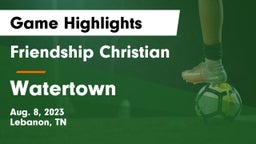Friendship Christian  vs Watertown  Game Highlights - Aug. 8, 2023