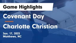 Covenant Day  vs Charlotte Christian  Game Highlights - Jan. 17, 2023