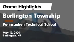 Burlington Township  vs Pennsauken Technical School Game Highlights - May 17, 2024