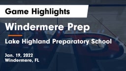Windermere Prep  vs Lake Highland Preparatory School Game Highlights - Jan. 19, 2022