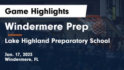 Windermere Prep  vs Lake Highland Preparatory School Game Highlights - Jan. 17, 2023