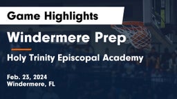 Windermere Prep  vs Holy Trinity Episcopal Academy Game Highlights - Feb. 23, 2024