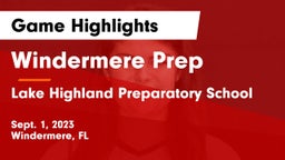 Windermere Prep  vs Lake Highland Preparatory School Game Highlights - Sept. 1, 2023