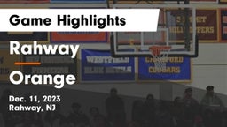 Rahway  vs Orange  Game Highlights - Dec. 11, 2023