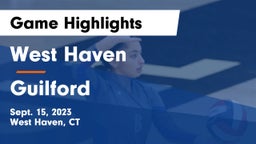 West Haven  vs Guilford  Game Highlights - Sept. 15, 2023