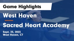 West Haven  vs Sacred Heart Academy Game Highlights - Sept. 25, 2023