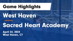 West Haven  vs Sacred Heart Academy Game Highlights - April 24, 2024