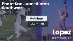 Matchup: PSJA Southwest vs. Lopez  2018