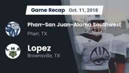 Recap: Pharr-San Juan-Alamo Southwest  vs. Lopez  2018