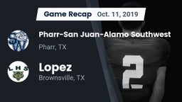 Recap: Pharr-San Juan-Alamo Southwest  vs. Lopez  2019