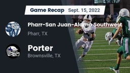 Recap: Pharr-San Juan-Alamo Southwest  vs. Porter  2022