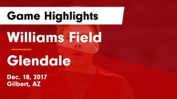 Williams Field  vs Glendale  Game Highlights - Dec. 18, 2017