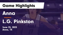 Anna  vs L.G. Pinkston  Game Highlights - June 25, 2023