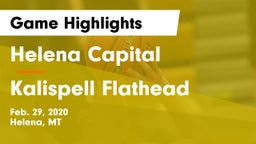 Helena Capital  vs Kalispell Flathead  Game Highlights - Feb. 29, 2020