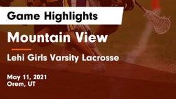 Mountain View  vs Lehi  Girls Varsity Lacrosse Game Highlights - May 11, 2021