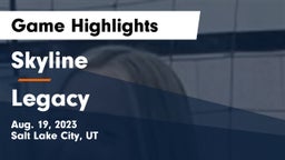 Skyline  vs Legacy  Game Highlights - Aug. 19, 2023