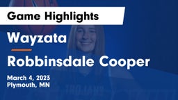 Wayzata  vs Robbinsdale Cooper  Game Highlights - March 4, 2023