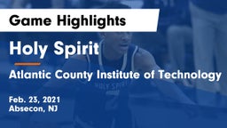 Holy Spirit  vs Atlantic County Institute of Technology Game Highlights - Feb. 23, 2021