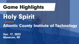 Holy Spirit  vs Atlantic County Institute of Technology Game Highlights - Jan. 17, 2023