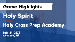 Holy Spirit  vs Holy Cross Prep Academy Game Highlights - Feb. 24, 2023