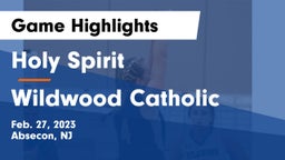 Holy Spirit  vs Wildwood Catholic Game Highlights - Feb. 27, 2023