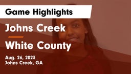 Johns Creek  vs White County  Game Highlights - Aug. 26, 2023